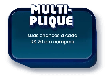 Multiplique - suas chances a cada R$20 em compras