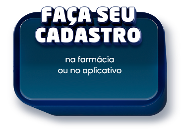 Faça seu cadastro na farmácia ou no aplicativo Faça seu cadastro na farmácia ou no aplicativo