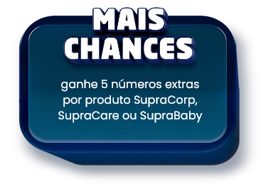 Mais chances - Ganhe 5 números extras por produto SupraCorp, SupraCare ou SupraBaby Mais chances - Ganhe 5 números extras por produto SupraCorp, SupraCare ou SupraBaby